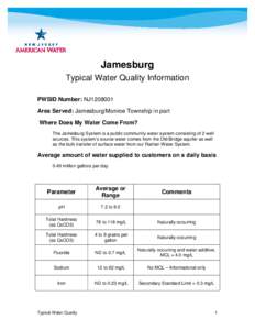 Jamesburg Typical Water Quality Information PWSID Number: NJ1208001 Area Served: Jamesburg/Monroe Township in part Where Does My Water Come From? The Jamesburg System is a public community water system consisting of 2 we