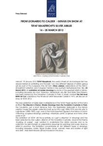 Press Release  FROM LEONARDO TO CALDER - GENIUS ON SHOW AT TEFAF MAASTRICHT’S SILVER JUBILEE 16 – 25 MARCH 2012