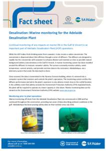 Desalination: Marine monitoring for the Adelaide Desalination Plant Continual monitoring of any impacts on marine life in the Gulf St Vincent is an important part of Adelaide Desalination Plant (ADP) operations. While th