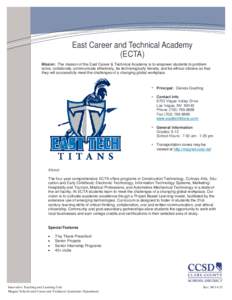 East Career and Technical Academy (ECTA) Mission: The mission of the East Career & Technical Academy is to empower students to problem solve, collaborate, communicate effectively, be technologically literate, and be ethi