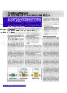 7.3 MECHATRONICS AT DESIGNING OF CNC MACHINE TOOLS The term mechatronics was created to designate such elements/components, whose functions were extended by implementation of electronics and computer control. Thanks to t