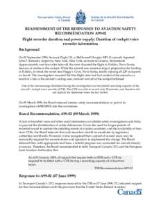 REASSESSMENT OF THE RESPONSES TO AVIATION SAFETY RECOMMENDATION A99-02 Flight recorder duration and power supply: Duration of cockpit voice recorder information Background On 02 September 1998, Swissair Flight 111, a McD