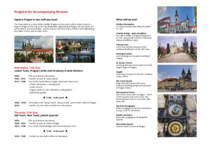 Program for Accompanying Persons Explore Prague in two half-day tours What will we see?  The Vltava River as a silver ribbon divides Prague into two parts, which makes it easy to
