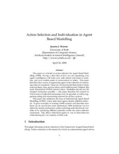 Action Selection and Individuation in Agent Based Modelling Joanna J. Bryson University of Bath Department of Computer Science Artificial models of natural Intelligence (AmonI)