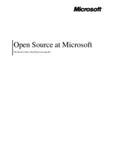 Open Source at Microsoft The Road to Open: SharePoint Learning Kit W  hat once was a stand-alone Microsoft®