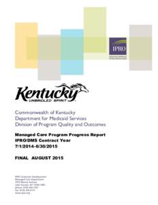 Commonwealth of Kentucky Department for Medicaid Services Division of Program Quality and Outcomes Managed Care Program Progress Report IPRO/DMS Contract Year–