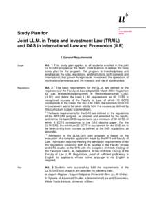 Study Plan for Joint LL.M. in Trade and Investment Law (TRAIL) and DAS in International Law and Economics (ILE) I. General Requirements Scope