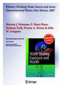 Primary Drinking Water Source and Acute Gastrointestinal Illness: New Mexico, 2007 Shawna J. Feinman, P. Barry Ryan, Barbara Toth, Wayne A. Honey & Julia W. Gargano