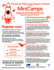 Patricia and Phillip Frost Museum of Science presents MiniCamps Bring your child to exciting and educational one-day minicamps during teacher workdays that are sure to