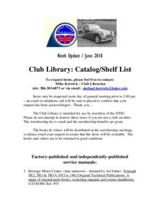 Ninth Update / JuneClub Library: Catalog/Shelf List To request items, please feel free to contact: Mike Kotwick – Club Librarian tele: or via email: 