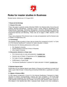 Rules for master studies in Business Revised version, effective as of 14 AugustScope and terminology 1.1 Scope of the rules These rules apply to graduate studies offered by RUSB in the following fields: Accountin