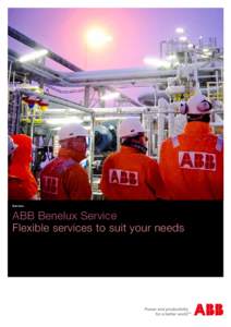 Service  ABB Benelux Service Flexible services to suit your needs  “We sleep well at night. Thanks to our