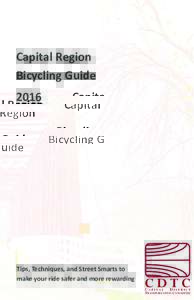 Capital Region Bicycling Guide 2016 Tips, Techniques, and Street Smarts to make your ride safer and more rewarding