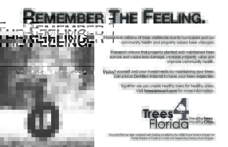 REMEMBER THE FEELING. Florida lost millions of trees statewide due to hurricanes and our community health and property values have changed. Research shows that properly planted and maintained trees survive and cause less