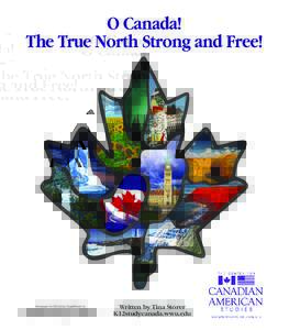 O Canada! The True North Strong and Free! Newspaper in Education Supplement to  Written by Tina Storer