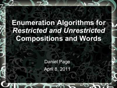 Enumeration Algorithms for Restricted and Unrestricted Compositions and Words Daniel Page April 8, 2011