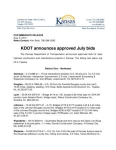 FOR IMMEDIATE RELEASE Aug. 8, 2014 News Contact: Kim Stich, [removed]KDOT announces approved July bids The Kansas Department of Transportation announces approved bids for state