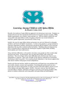 Learning Among Children with Spina Bifida By Donald J. Lollar, Ed.D. Recently, the incidence of spina bifida has appeared to be decreasing in most areas. Emphasis on medical advances has been maintained with the advent o