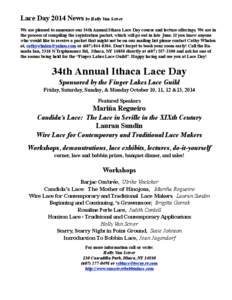 Lace Day 2014 News by Holly Van Sciver We are pleased to announce our 34th Annual Ithaca Lace Day course and lecture offerings. We are in the process of compiling the registration packet, which will go out in late June. 