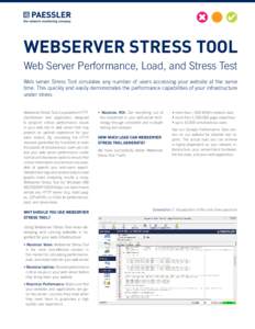 WEBSERVER STRESS TOOL Web Server Performance, Load, and Stress Test Web server Stress Tool simulates any number of users accessing your website at the same time. This quickly and easily demonstrates the performance capab