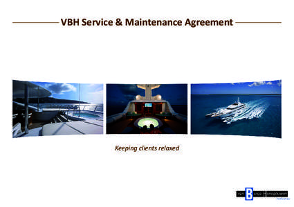 VBH Service & Maintenance Agreement  Keeping clients relaxed About our Service & Maintenance Agreement