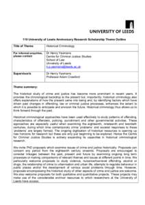110 University of Leeds Anniversary Research Scholarship Theme Outline Title of Theme Historical Criminology  For informal enquiries,