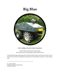 Big Blue[removed]Intelligent Ground Vehicle Competition Dominic Baratta, Brett Bowman, Dylan Conway, Ben Deuell, Colin Lea, Christian Nugent, Nathan Ohmit, Bich Vu I certify that the engineering design of the vehicle descr