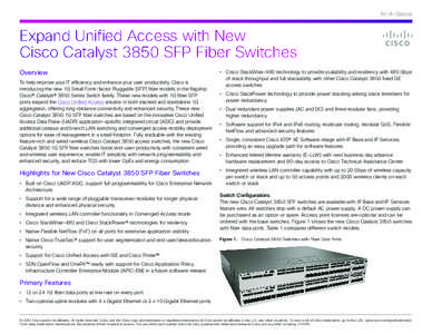 At-A-Glance  Expand Unified Access with New Cisco Catalyst 3850 SFP Fiber Switches Overview To help improve your IT efficiency and enhance your user productivity, Cisco is