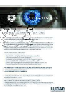 _LUCIADLIGHTSPEED  VN E W P R O D U C T F E AT U R E S Luciad continuously expands its LuciadLightspeed technology to offer the most complete solution for accurate processing, visualization and analysis of ge