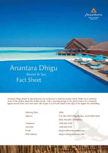 Anantara Dhigu Resort & Spa Fact Sheet  Anantara Dhigu Resort & Spa welcomes you to discover a tropical paradise island. Wake up to soothing
