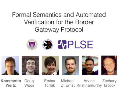 Formal Semantics and Automated Verification for the Border Gateway Protocol Konstantin Doug Weitz