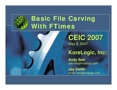 Basic File Carving With FTimes CEIC 2007 May 8, 2007