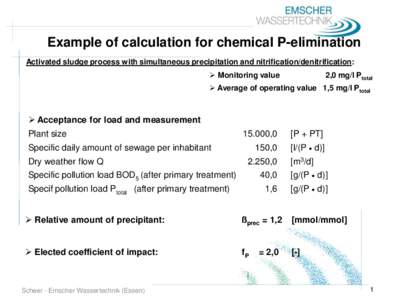 Example of calculation for chemical P-elimination Activated sludge process with simultaneous precipitation and nitrification/denitrification:  Monitoring value 2,0 mg/l Ptotal