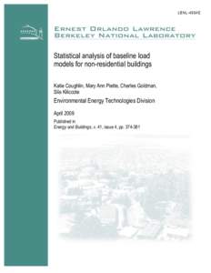 LBNL-4984E  Statistical analysis of baseline load models for non-residential buildings Katie Coughlin, Mary Ann Piette, Charles Goldman, Sila Kiliccote