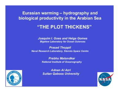 Eurasian warming – hydrography and biological productivity in the Arabian Sea “THE PLOT THICKENS” Joaquim I. Goes and Helga Gomes Bigelow Laboratory for Ocean Sciences