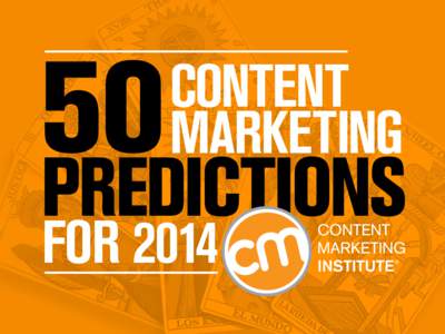 Content Marketing PREDICTIONS FOR 2014