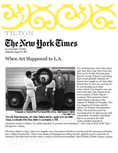 When Art Happened to L.A. For contemporary art in the 1950s and ’60s, there was New York and that was it. So the old story goes. But it’s wrong. If there’s one thing that recent globally minded art