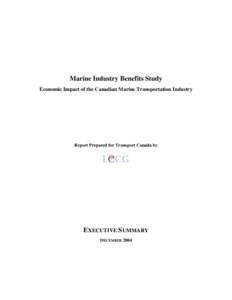 Marine Industry Benefits Study Economic Impact of the Canadian Marine Transportation Industry Report Prepared for Transport Canada by  EXECUTIVE SUMMARY