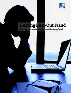 Busting Bust-Out Fraud Five steps for combatting bust-out business fraud 1  An Environment Ripe for Fraud
