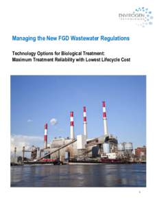 Managing the New FGD Wastewater Regulations Technology Options for Biological Treatment: Maximum Treatment Reliability with Lowest Lifecycle Cost 1