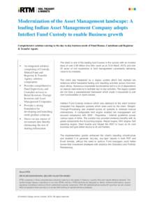 Modernization of the Asset Management landscape: A leading Indian Asset Management Company adopts Intellect Fund Custody to enable Business growth Comprehensive solution catering to the day-to-day business needs of Fund 