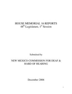 HOUSE MEMORIAL 16 REPORTS 48th Legislature, 1st Session Submitted by  NEW MEXICO COMMISSION FOR DEAF &