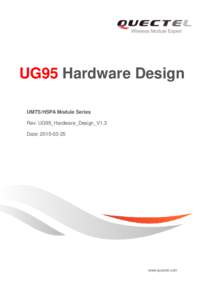 UG95 Hardware Design UMTS/HSPA Module Series Rev. UG95_Hardware_Design_V1.3 Date: www.quectel.com