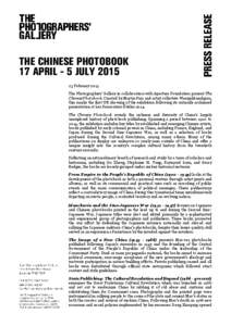 THE CHINESE PHOTOBOOK 17 APRIL - 5 JULYFebruary 2015 The Photographers’ Gallery in collaboration with Aperture Foundation present The Chinese Photobook. Curated by Martin Parr and artist collective WassinkLund