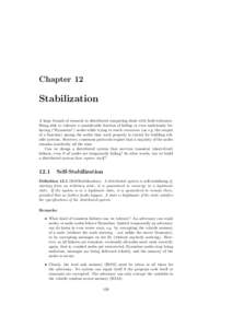 Chapter 12  Stabilization A large branch of research in distributed computing deals with fault-tolerance. Being able to tolerate a considerable fraction of failing or even maliciously behaving (“Byzantine”) nodes whi