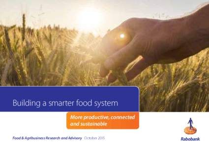Building a smarter food system More productive, connected and sustainable Food & Agribusiness Research and Advisory October 2015  Building a smarter food system