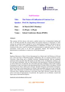 Staff Seminar Title: The Future of Unification of Contract Law  Speaker: Prof. Dr. Ingeborg Schwenzer