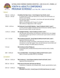 NATIONAL DOWN SYNDROME CONGRESS CONVENTION • JUNE 25-28, 2015 • PHOENIX, AZ  YOUTH & ADULTS CONFERENCE PROGRAM SCHEDULE (as of May 18th - subject to change) FRIDAY 9:00 am – 12:00 pm
