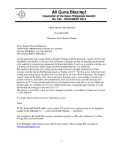 All Guns Blazing! Newsletter of the Naval Wargames Society No. 230 – DECEMBER 2013 VIEW FROM THE BRIDGE December 2013 Chairman: Stuart Barnes-Watson