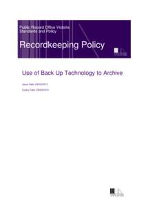 Public Record Office Victoria Standards and Policy Recordkeeping Policy Use of Back Up Technology to Archive Issue Date: 